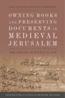 Image for Owning Books and Preserving Documents in Medieval Jerusalem: The Library of Burhan Al-Din