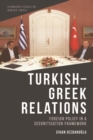 Image for Turkish-Greek Relations: Foreign Policy in a Securitisation Framework