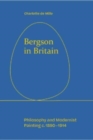 Image for Bergson in Britain  : philosophy and modernist painting, c. 1890-1914