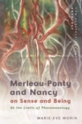 Image for Merleau-Ponty and Nancy on sense and being: at the limits of phenomenology