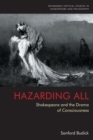 Image for Hazarding all  : Shakespeare and the drama of consciousness