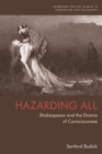 Image for Hazarding all: Shakespeare and the drama of consciousness