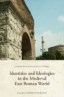 Image for Identities and Ideologies in the Medieval East Roman World