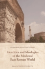 Image for Identities and Ideologies in the Medieval East Roman World