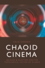 Image for Chaoid Cinema: Deleuze &amp; Guattari and the Topological Vector of Silence