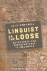 Image for Linguist on the loose  : adventures and misadventures in fieldwork