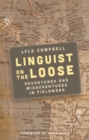 Image for Linguist on the Loose: Adventures and Misadventures in Fieldwork