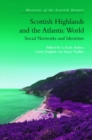 Image for Scottish Highlands and the Atlantic world  : social networks and identities