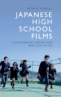 Image for Japanese high school films  : iconography, nostalgia and discipline