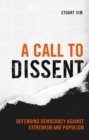 Image for A call to dissent  : defending democracy against extremism and populism