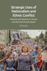Image for Strategic uses of nationalism and ethnic conflict  : interest and identity in Russia and the post-Soviet space