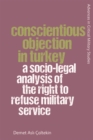 Image for Conscientious objection in Turkey: a socio-legal analysis of the right to refuse military service