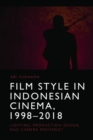 Image for Film style in Indonesian cinema, 1998-2018  : lighting, production design and camera movement