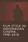 Image for Film Style in Indonesian Cinema, 1998-2018: Lighting, Production Design and Camera Movement