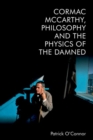 Image for Cormac Mccarthy, Philosophy and the Physics of the Damned