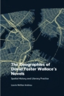 Image for The geographies of David Foster Wallace&#39;s novels  : spatial history and literary practice