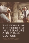 Image for The Figure of the Terrorist in Literature and Visual Culture