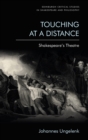 Image for Touching at a distance  : Shakespeare&#39;s theatre