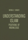 Image for Understanding Islam: Positions of Knowledge