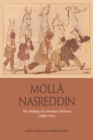 Image for Molla Nasreddin: The Making of a Modern Trickster, 1906-1911