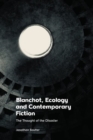 Image for Blanchot, ecology and contemporary fiction  : the thought of the disaster