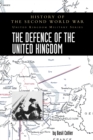 Image for The Defence of the United Kingdom : History of the Second World War: United Kingdom Military Series: Official Campaign History