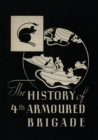 Image for THE HISTORY OF THE 4th ARMOURED BRIGADE