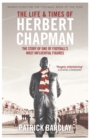 Image for The Life and Times of Herbert Chapman