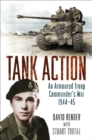 Image for Tank action: an armoured troop commander&#39;s war 1944-45
