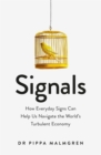 Image for Signals  : how everyday signs can help us navigate the world&#39;s turbulent economy