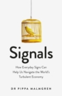 Image for Signals  : how everyday signs can help us navigate the world&#39;s turbulent economy