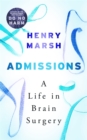 Image for Admissions  : a life in brain surgery