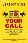 Image for Your call  : what my listeners say and why we should take note