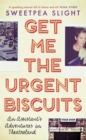 Image for Get me the urgent biscuits  : an assistant&#39;s adventures in Theatreland