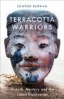 Image for Terracotta warriors  : history, mystery and the latest discoveries
