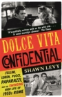 Image for Dolce vita confidential  : Fellini, Loren, Pucci, paparazzi, and the swinging high life of 1950s Rome