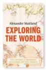 Image for Exploring the world  : two centuries of remarkable adventurers and their journeys