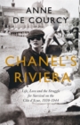 Image for Chanel&#39;s Riviera  : life, love and the struggle for survival on the Cãote d&#39;Azur, 1930-1944