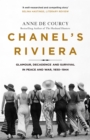 Image for Chanel&#39;s Riviera  : life, love and the struggle for survival on the Cãote d&#39;Azur, 1930-1944