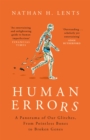 Image for Human errors  : a panorama of our glitches, from pointless bones to broken genes