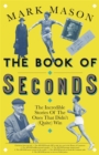 Image for The book of seconds  : the incredible stories of the ones that didn&#39;t (quite) win