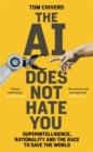 Image for The AI does not hate you  : the rationalists and their quest to save the world