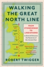 Image for Walking the Great North Line  : from Stonehenge to Lindisfarne to discover the mysteries of our ancient past