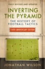 Image for Inverting the pyramid  : a history of football tactics