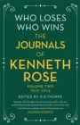 Image for Who loses, who wins  : the journals of Kenneth RoseVolume two,: 1979-2014