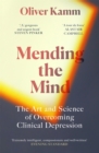 Image for Mending the mind  : the art and science of overcoming clinical depression