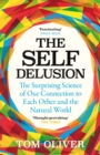 Image for The self delusion  : the surprising science of our connection to each other and the natural world