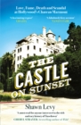 Image for The castle on Sunset  : love, fame, death and scandal at Hollywood&#39;s Chateau Marmont