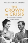 Image for The crown in crisis  : countdown to the abdication