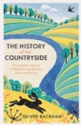 Image for The history of the countryside  : the classic history of Britain&#39;s landscape, flora and fauna